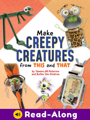 cover image of Make Creepy Creatures from This and That
